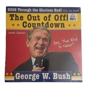 2008 George W. Bush Out of Office Coundown Collector Calendar sealed
